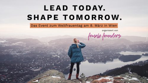 8. Mrz 2019 Ð Weltfrauentag: LEAD TODAY. SHAPE TOMORROW